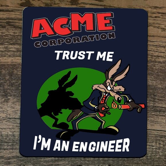 Mouse Pad Trust Me Im an Engineer Acme Looney Wile E Coyote - Picture 1 of 1
